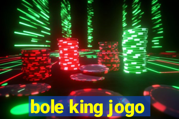 bole king jogo